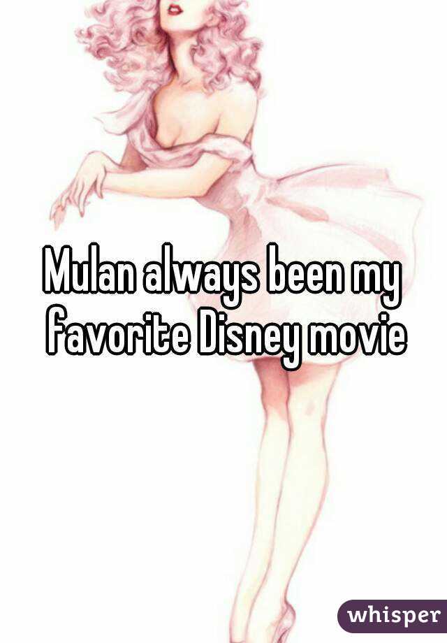 Mulan always been my favorite Disney movie