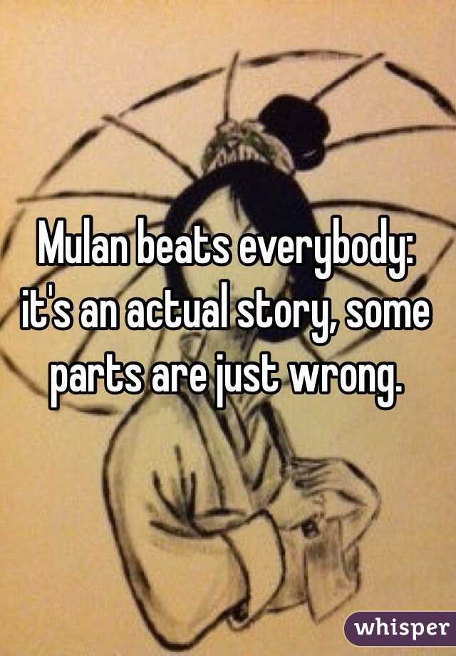 Mulan beats everybody: it's an actual story, some parts are just wrong.