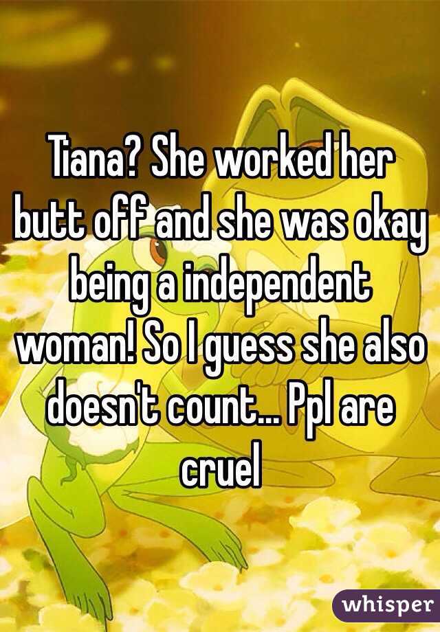 Tiana? She worked her butt off and she was okay being a independent woman! So I guess she also doesn't count... Ppl are cruel