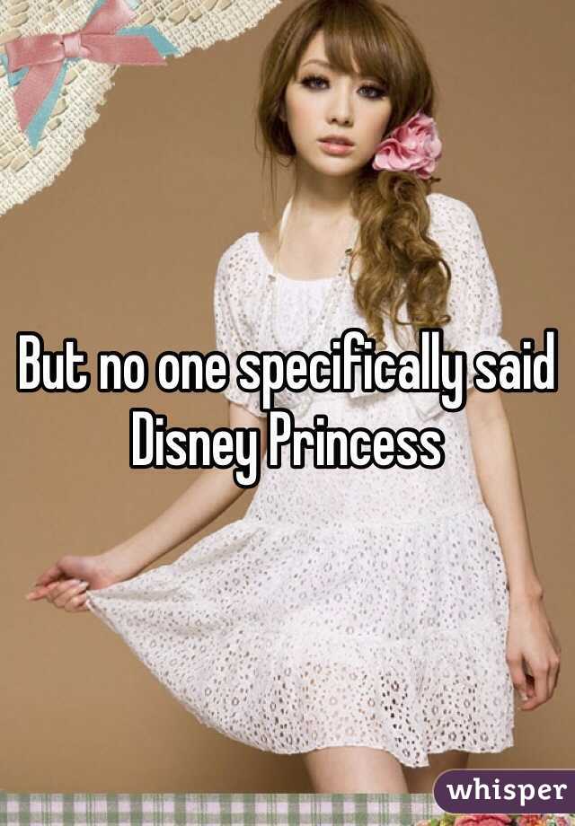 But no one specifically said Disney Princess