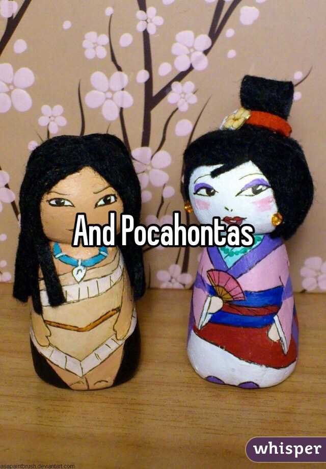 And Pocahontas 