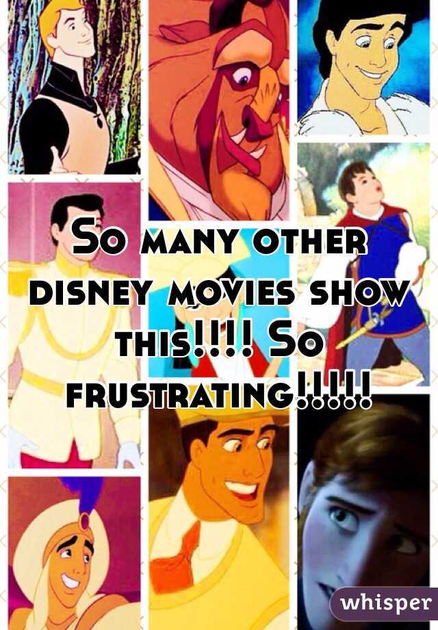 So many other disney movies show this!!!! So frustrating!!!!!