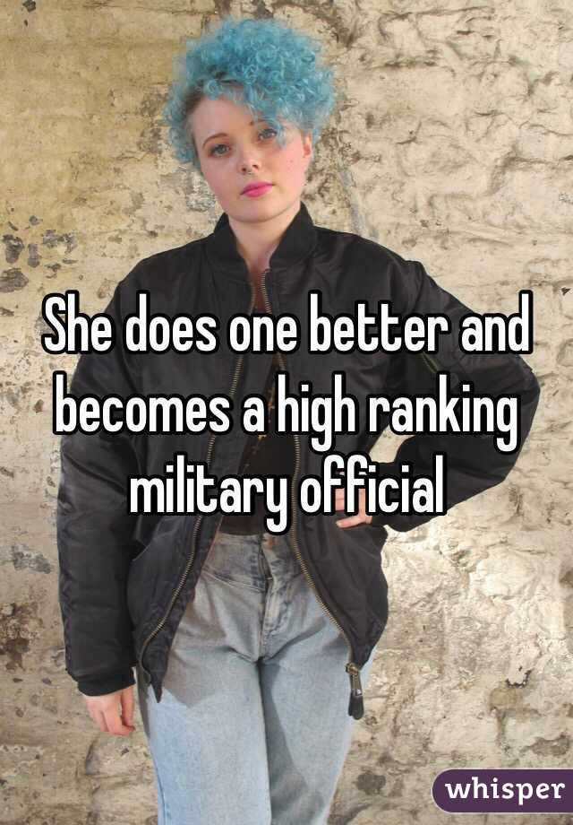 She does one better and becomes a high ranking military official 