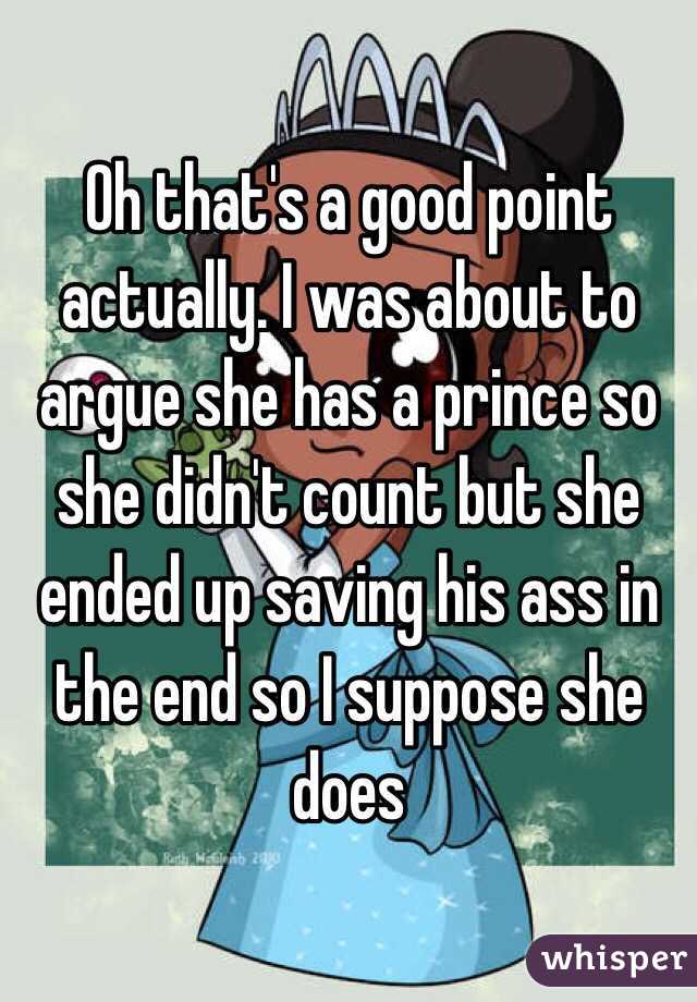 Oh that's a good point actually. I was about to argue she has a prince so she didn't count but she ended up saving his ass in the end so I suppose she does