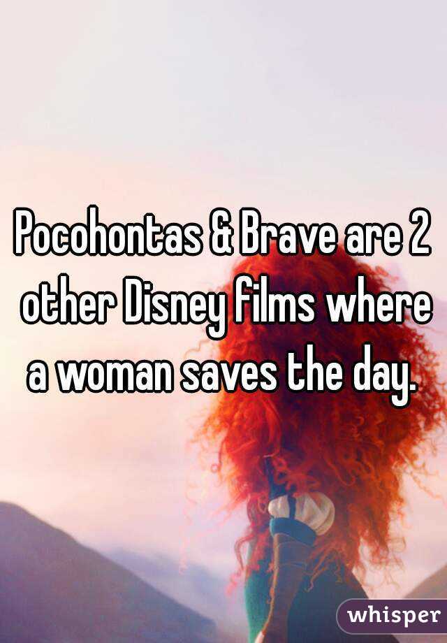 Pocohontas & Brave are 2 other Disney films where a woman saves the day. 