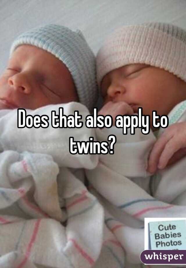 Does that also apply to twins?