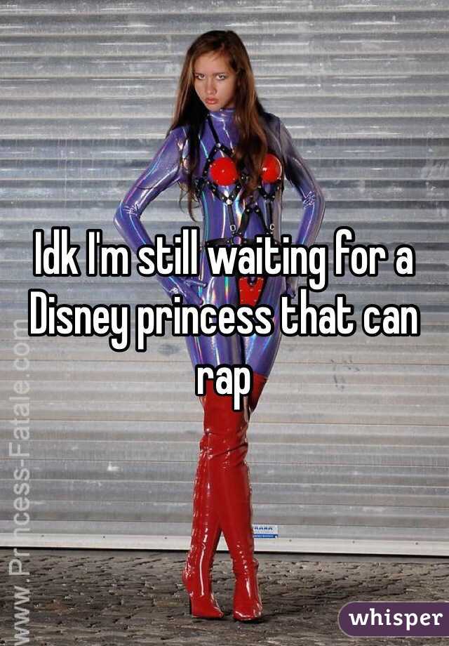 Idk I'm still waiting for a Disney princess that can rap