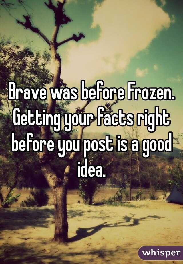 Brave was before Frozen. Getting your facts right before you post is a good idea. 