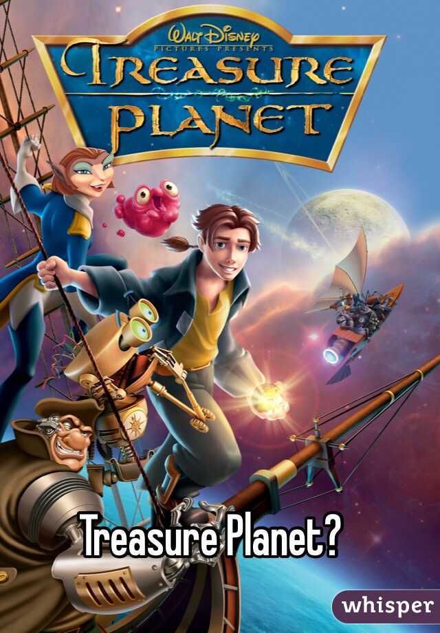 Treasure Planet?