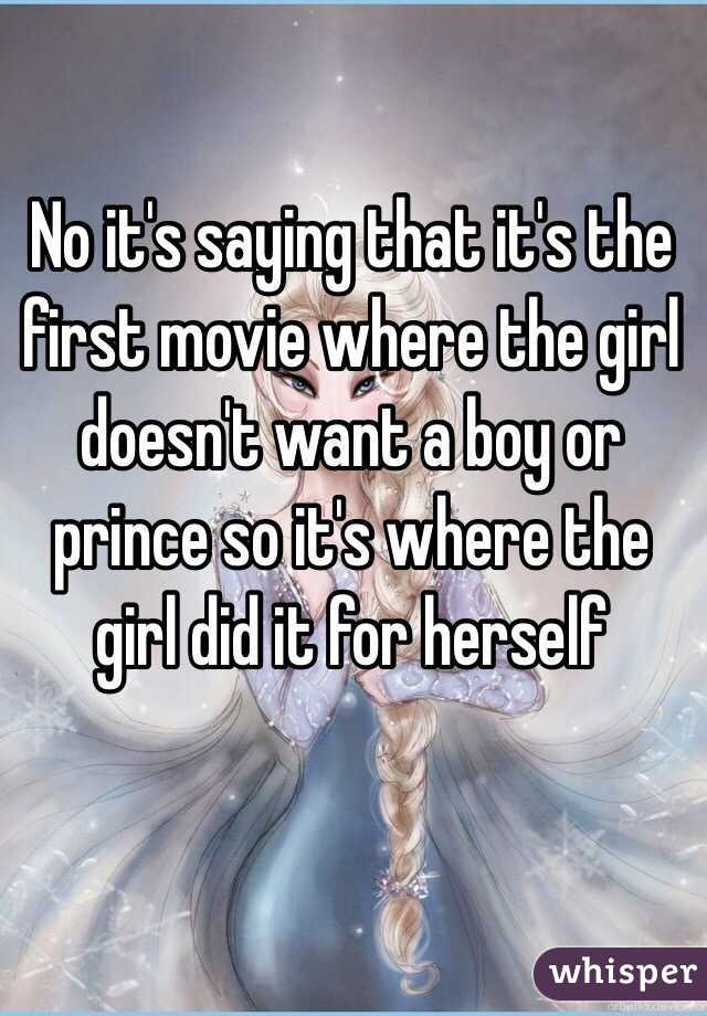 No it's saying that it's the first movie where the girl doesn't want a boy or prince so it's where the girl did it for herself