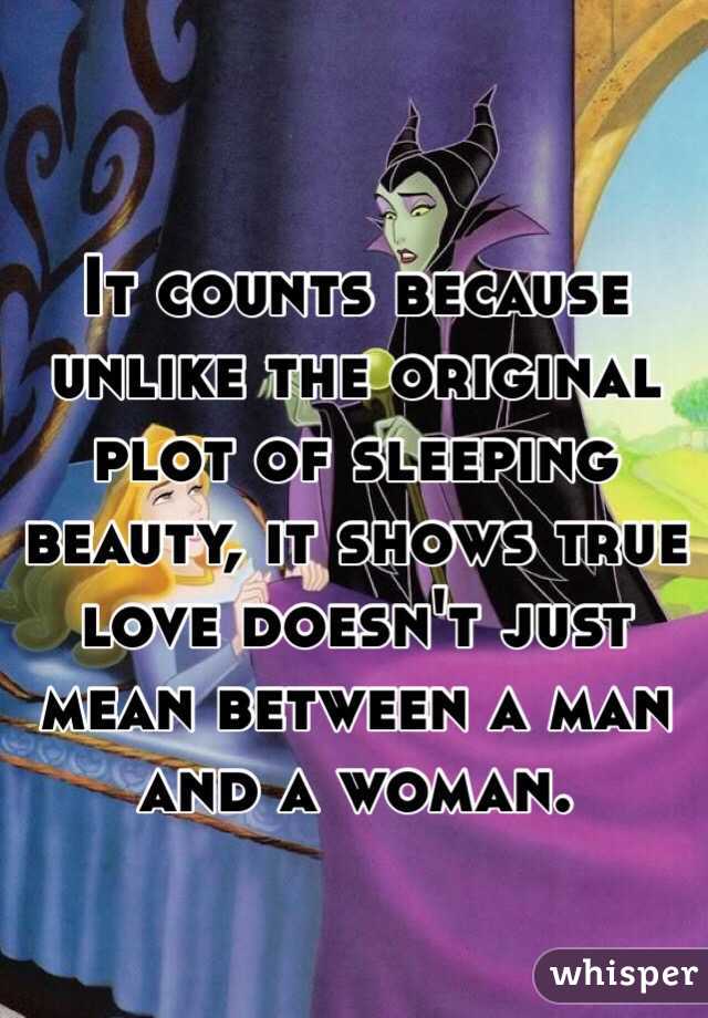 It counts because unlike the original plot of sleeping beauty, it shows true love doesn't just mean between a man and a woman. 