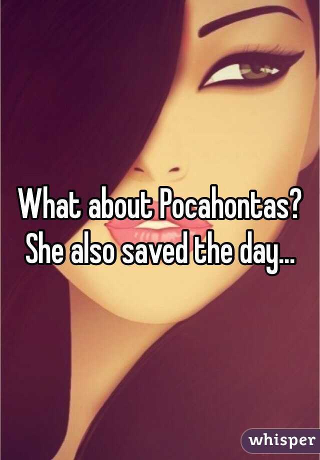 What about Pocahontas? She also saved the day... 