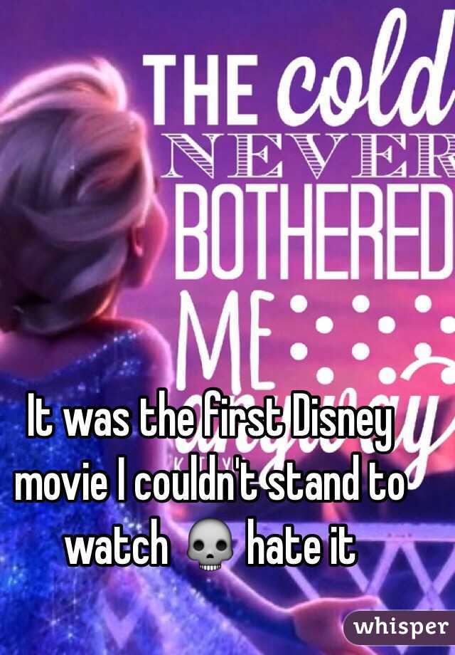 It was the first Disney movie I couldn't stand to watch 💀 hate it