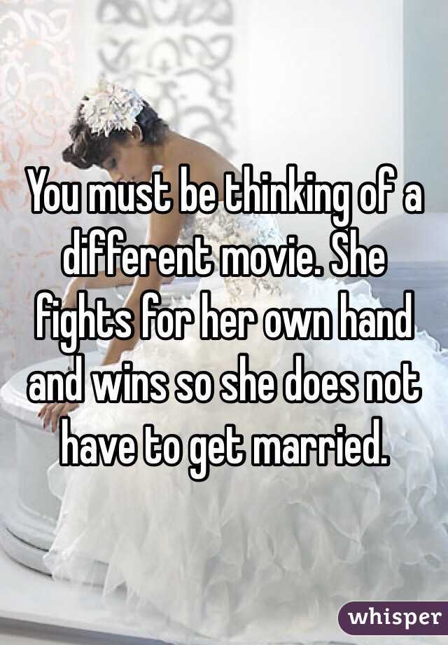 You must be thinking of a different movie. She fights for her own hand and wins so she does not have to get married.