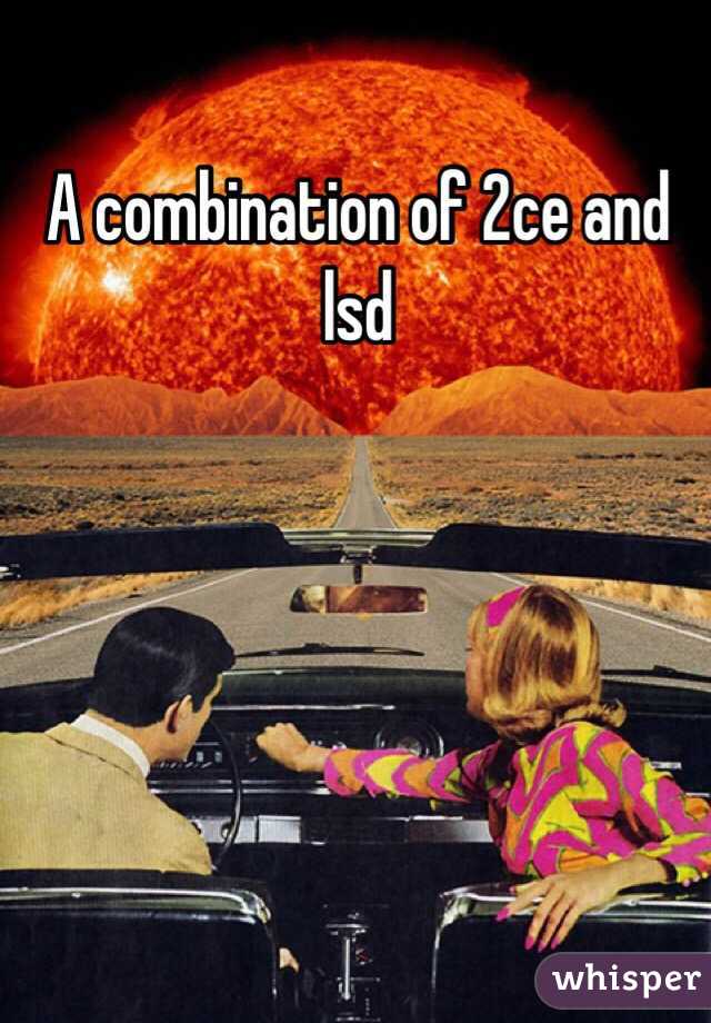 A combination of 2ce and lsd