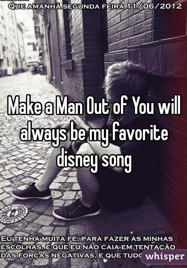 Make a Man Out of You will always be my favorite disney song