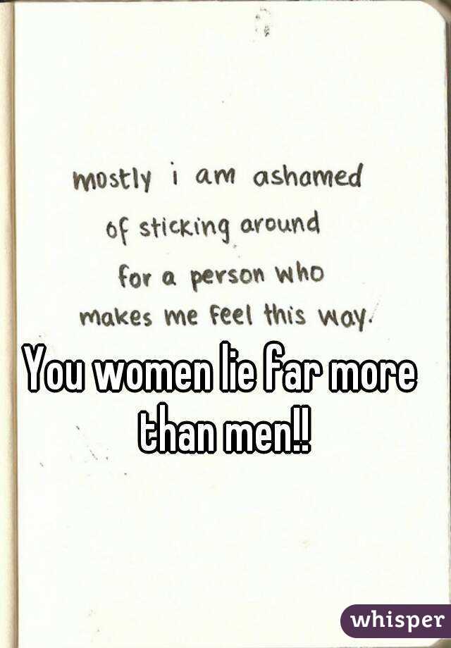 You women lie far more than men!!