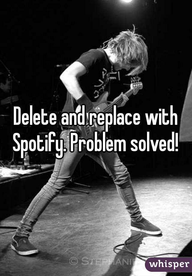 Delete and replace with Spotify. Problem solved! 
