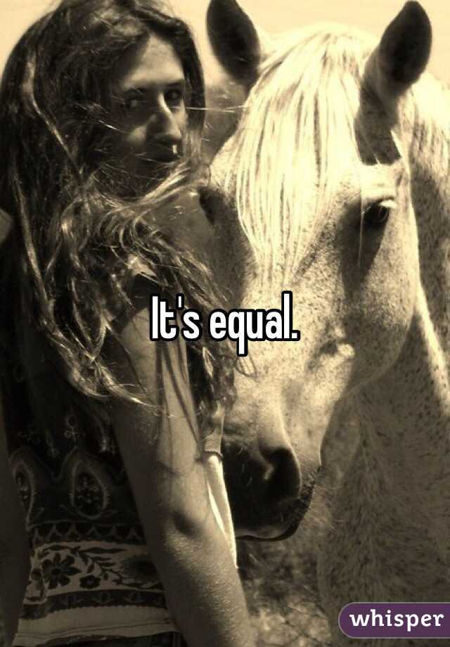 It's equal. 