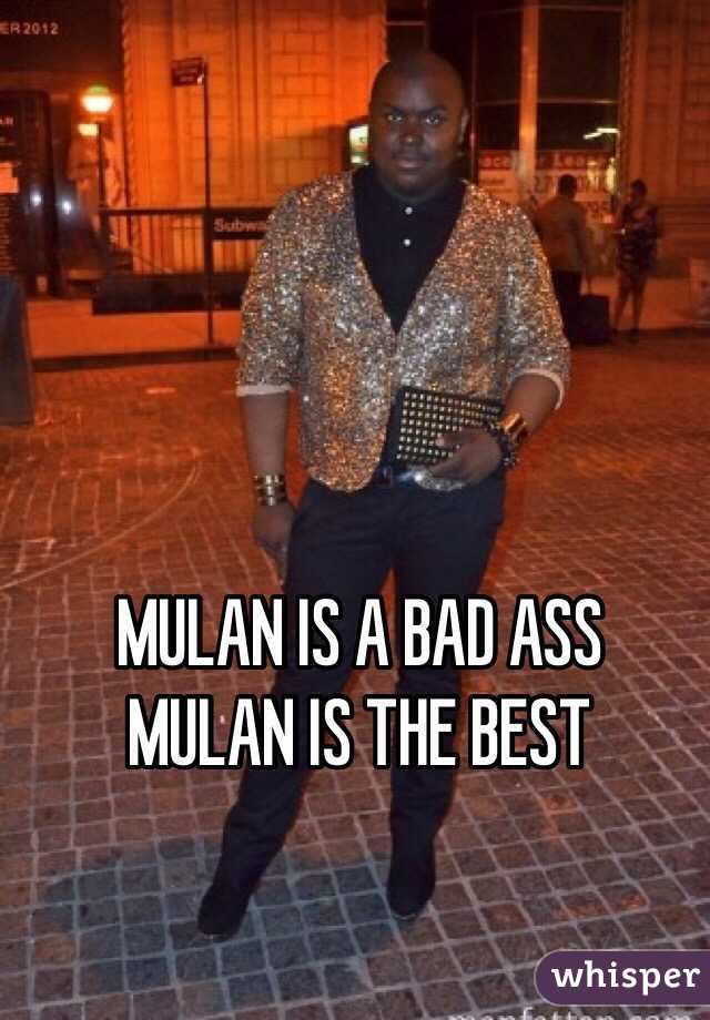 MULAN IS A BAD ASS
MULAN IS THE BEST 
