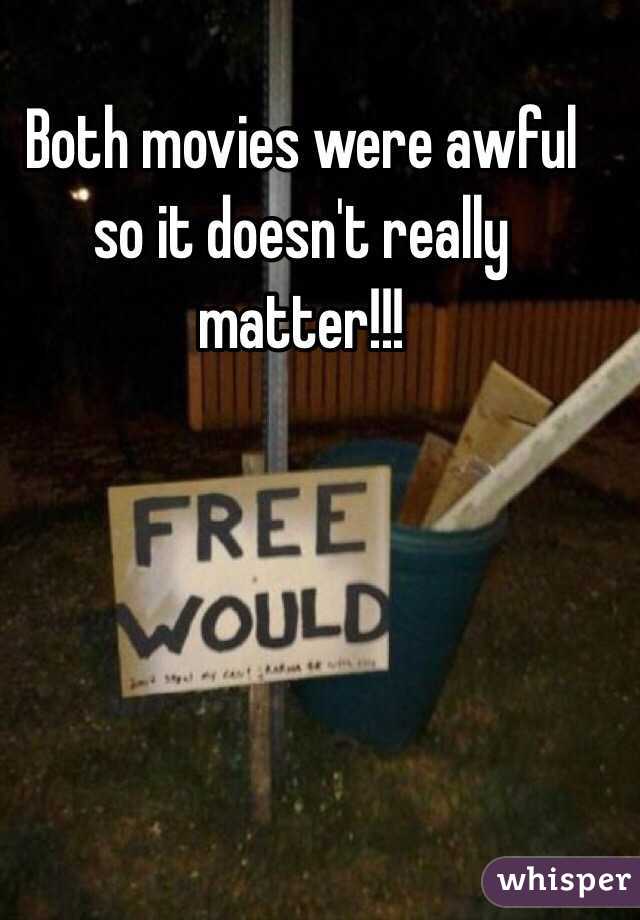 Both movies were awful so it doesn't really matter!!!