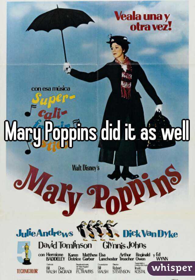 Mary Poppins did it as well