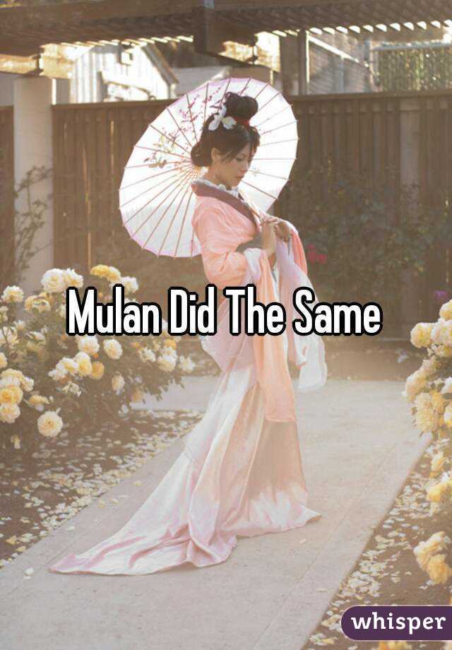 Mulan Did The Same