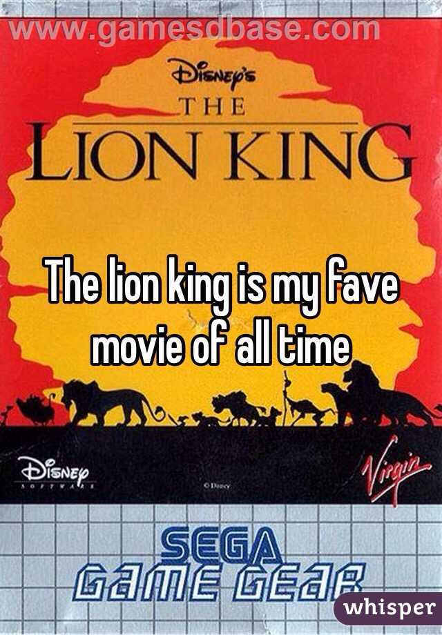 The lion king is my fave movie of all time