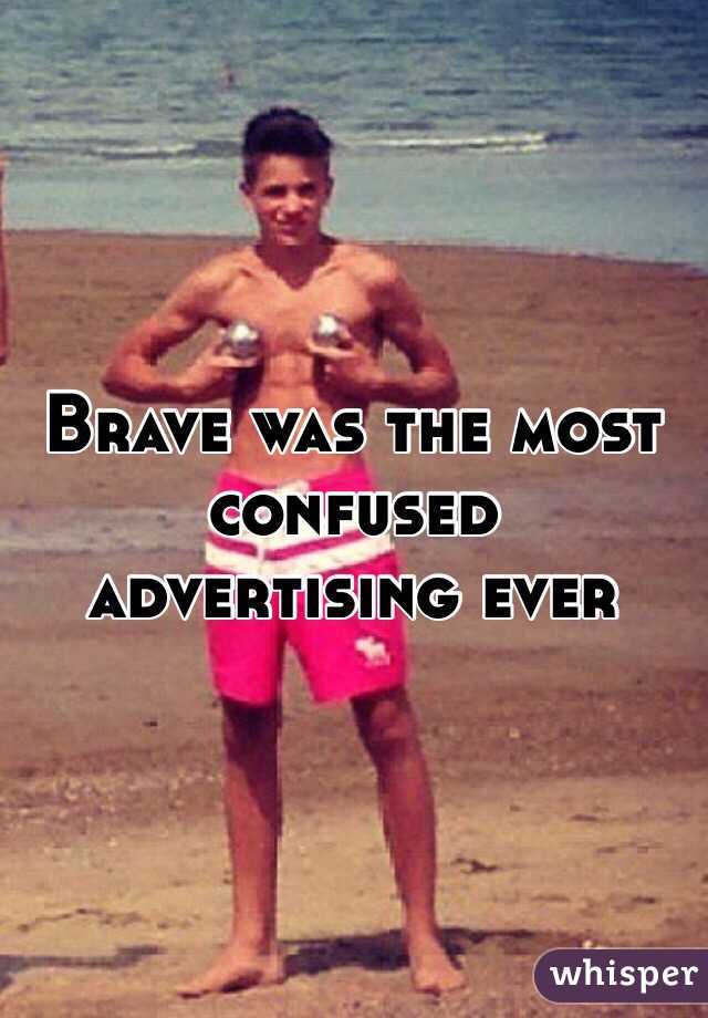 Brave was the most confused advertising ever