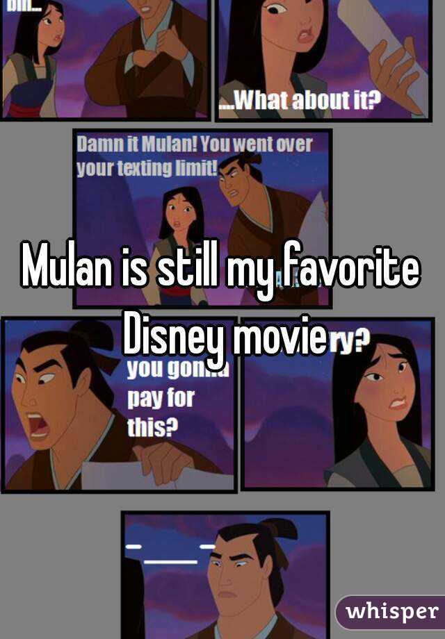 Mulan is still my favorite Disney movie