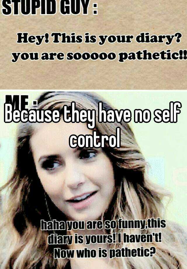 because-they-have-no-self-control