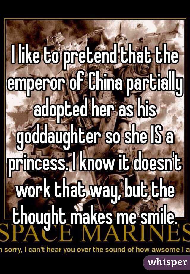 I like to pretend that the emperor of China partially adopted her as his goddaughter so she IS a princess. I know it doesn't work that way, but the thought makes me smile. 