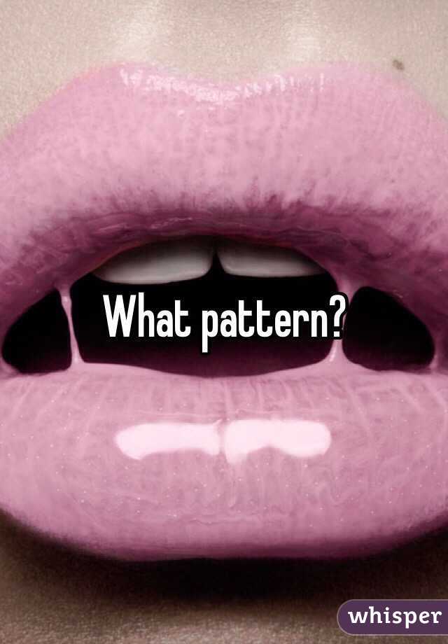 What pattern?