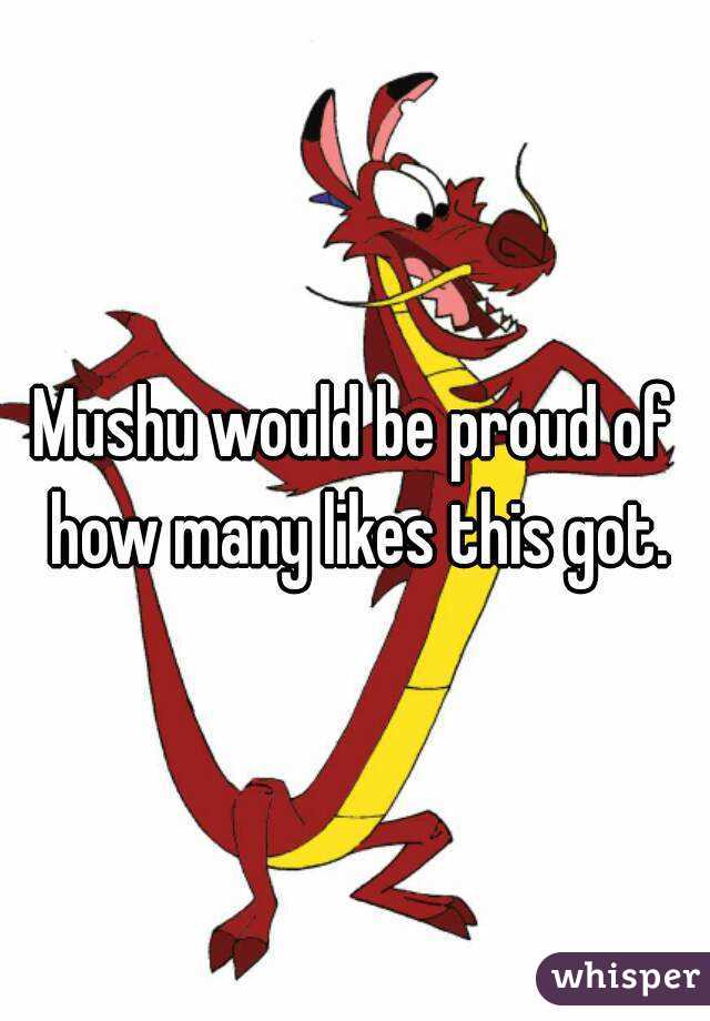 Mushu would be proud of how many likes this got.