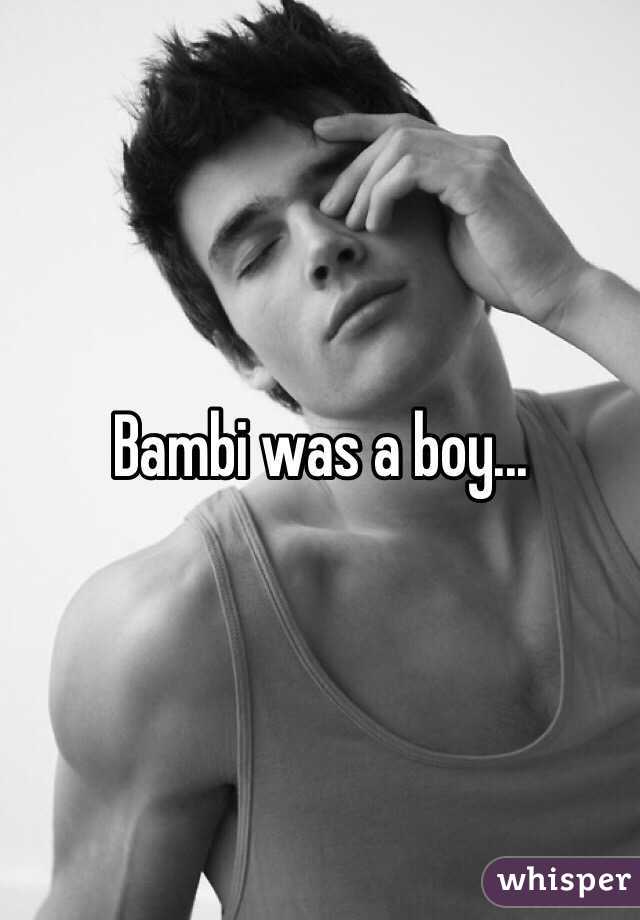 Bambi was a boy...