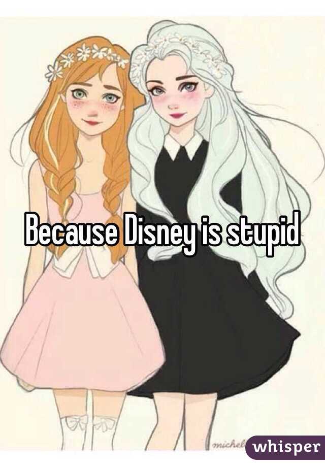 Because Disney is stupid