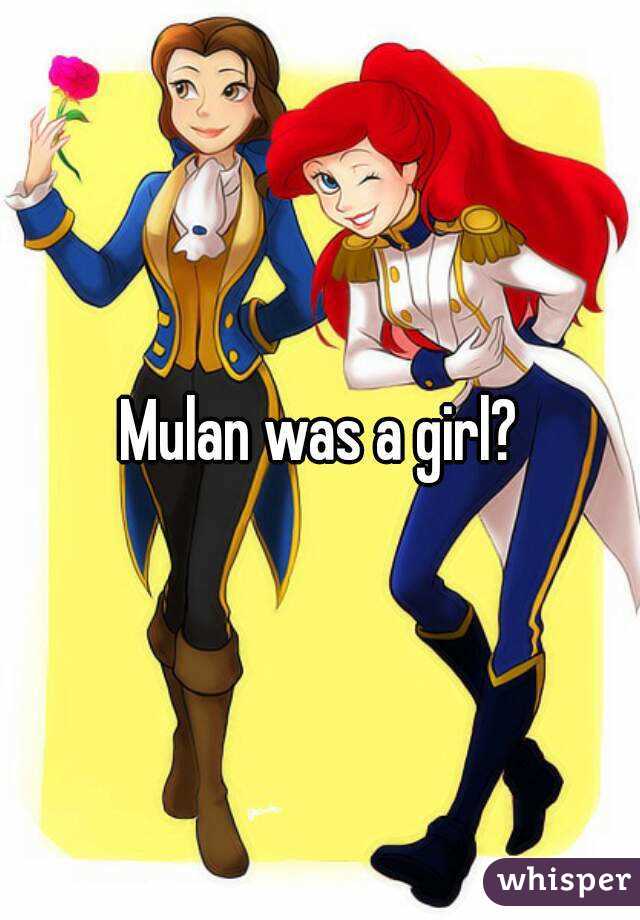 Mulan was a girl?