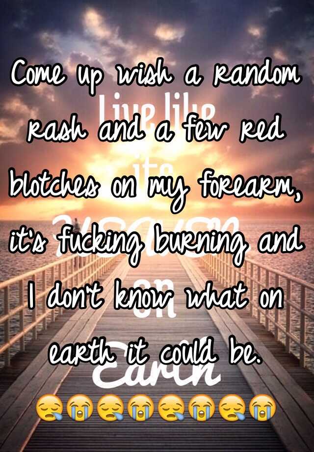 come-up-wish-a-random-rash-and-a-few-red-blotches-on-my-forearm-it-s