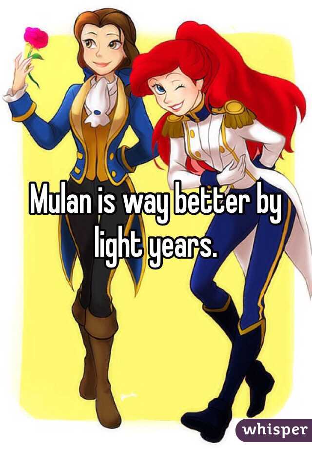  Mulan is way better by light years.