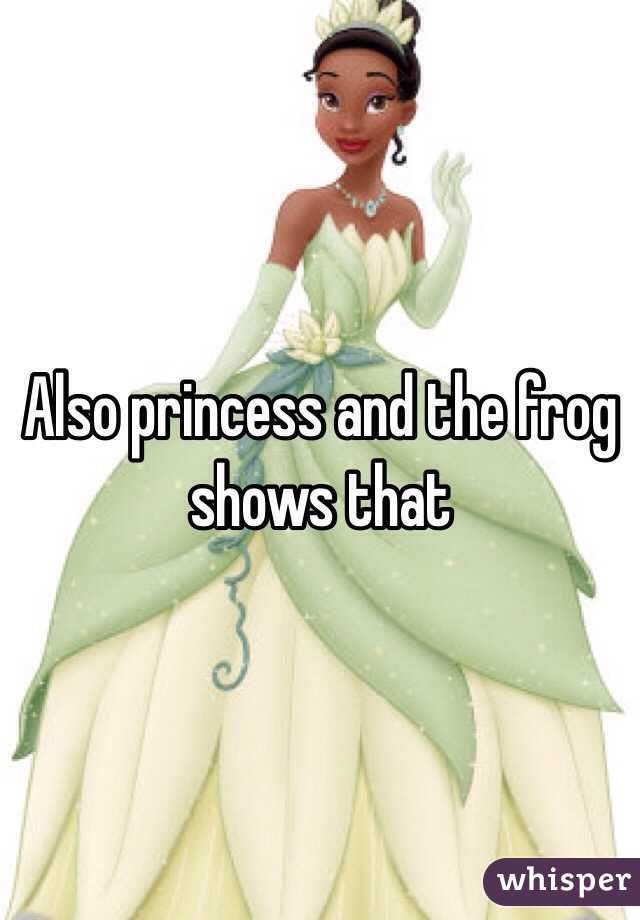 Also princess and the frog shows that