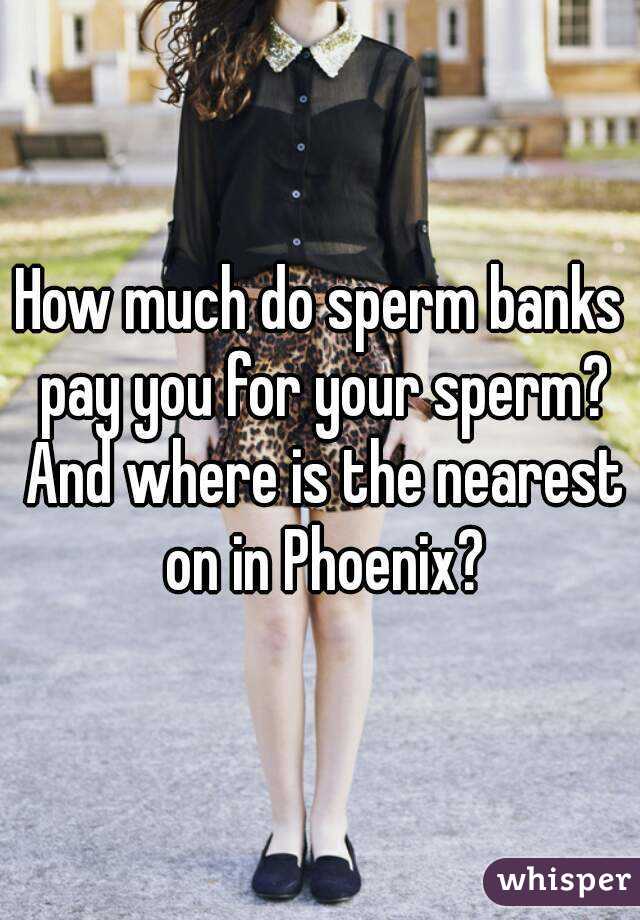 how-much-do-sperm-banks-pay-you-for-your-sperm-and-where-is-the