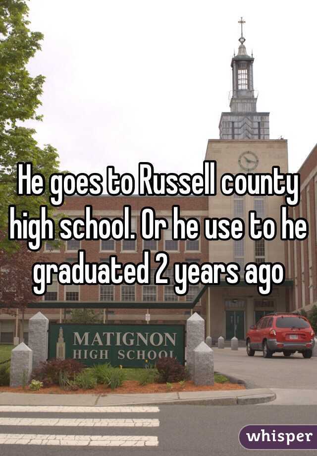He goes to Russell county high school. Or he use to he graduated 2 years ago