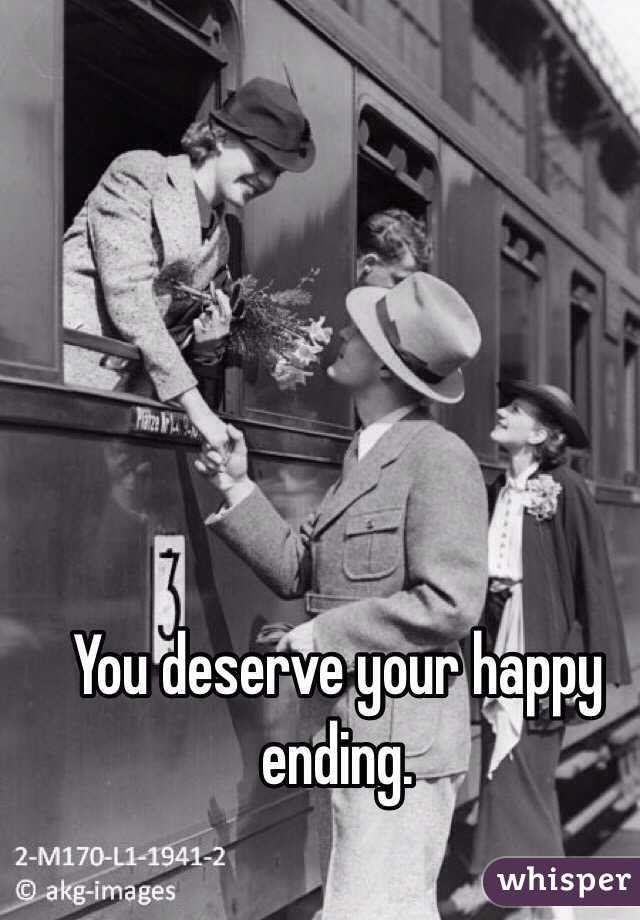 You deserve your happy ending. 