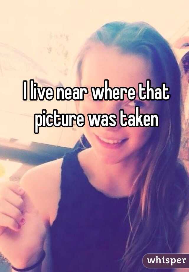 I live near where that picture was taken