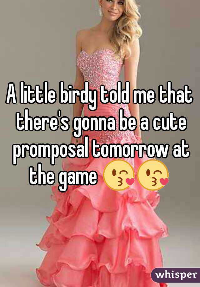A little birdy told me that there's gonna be a cute promposal tomorrow at the game 😘😘 