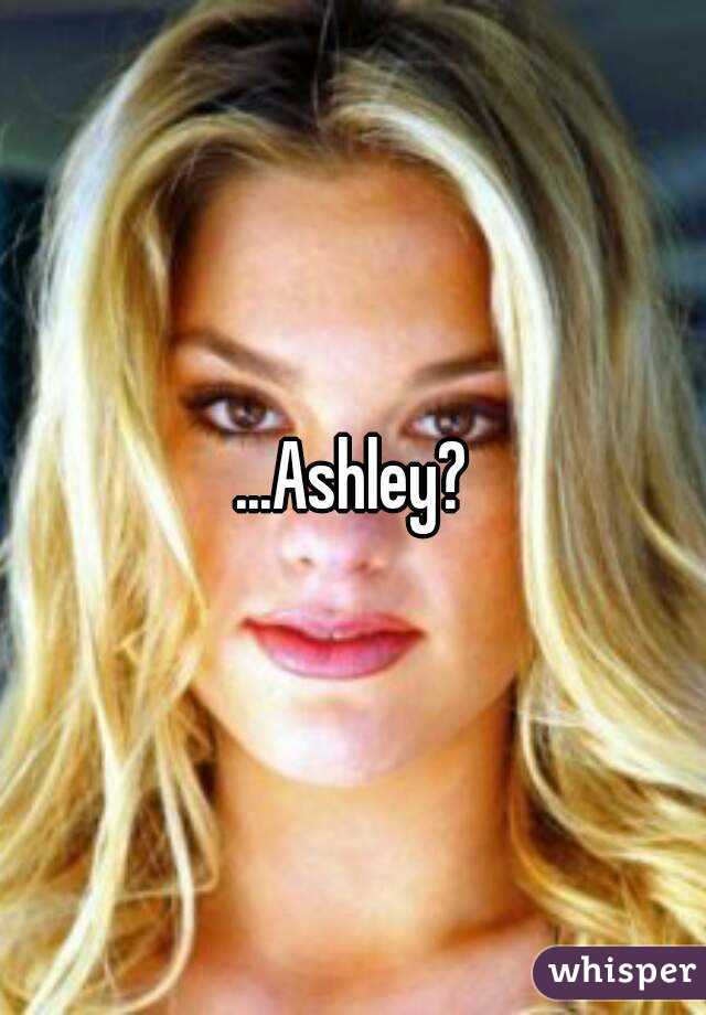 ...Ashley?