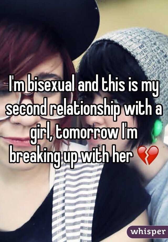 I'm bisexual and this is my second relationship with a girl, tomorrow I'm breaking up with her 💔