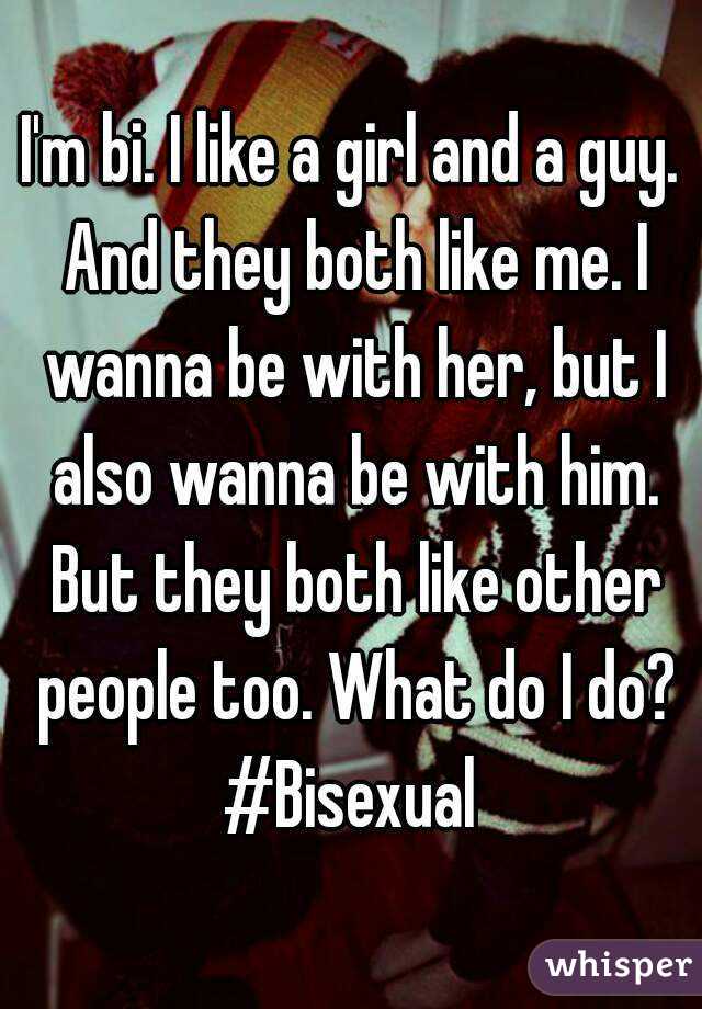 I'm bi. I like a girl and a guy. And they both like me. I wanna be with her, but I also wanna be with him. But they both like other people too. What do I do?
#Bisexual