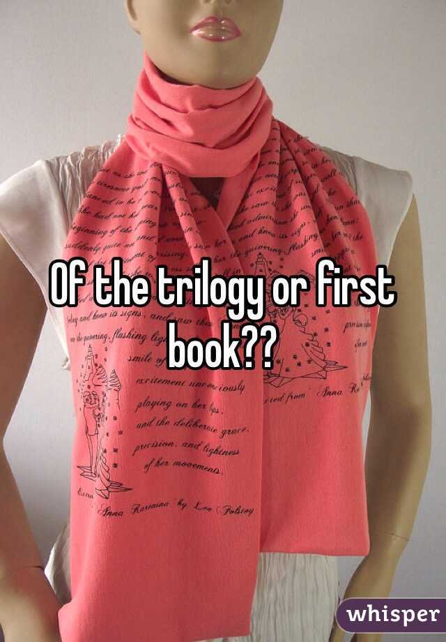Of the trilogy or first book??
