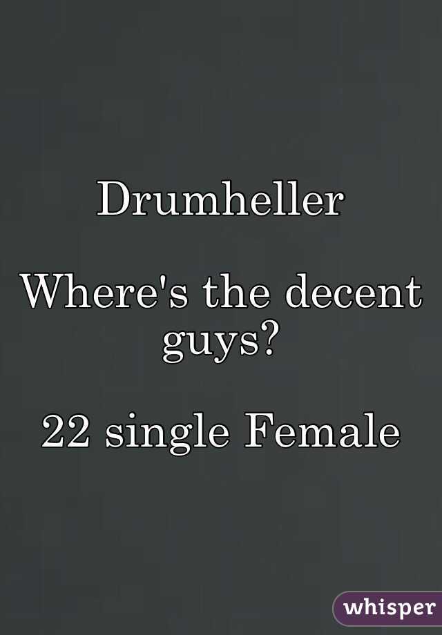 Drumheller 

Where's the decent guys? 

22 single Female 